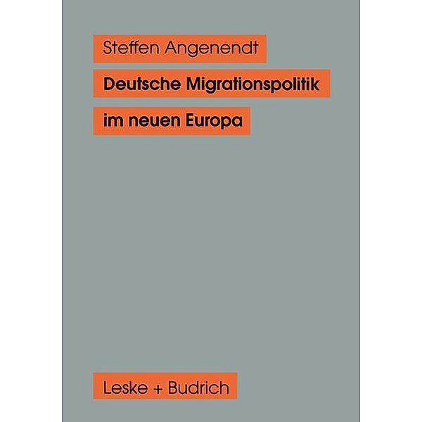 Deutsche Migrationspolitik im neuen Europa, Steffen Angenendt