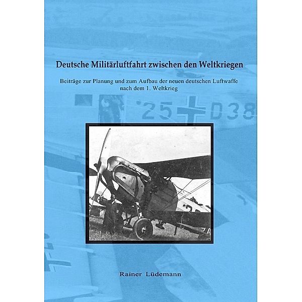 Deutsche Militärluftfahrt zwischen den Weltkriegen, Rainer Lüdemann