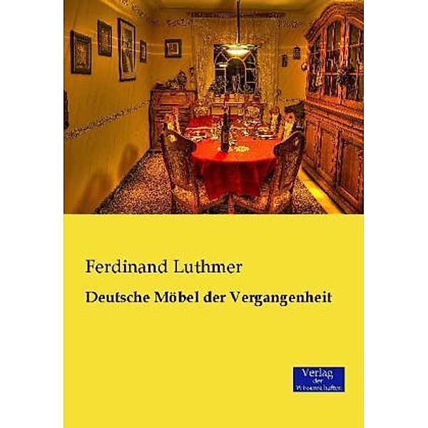 Deutsche Möbel der Vergangenheit, Ferdinand Luthmer