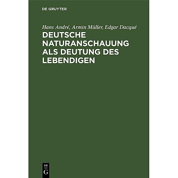 Deutsche Naturanschauung als Deutung des Lebendigen / Jahrbuch des Dokumentationsarchivs des österreichischen Widerstandes, Hans André, Armin Müller, Edgar Dacqué
