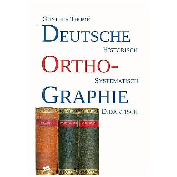 Deutsche Orthographie, Günther Thomé