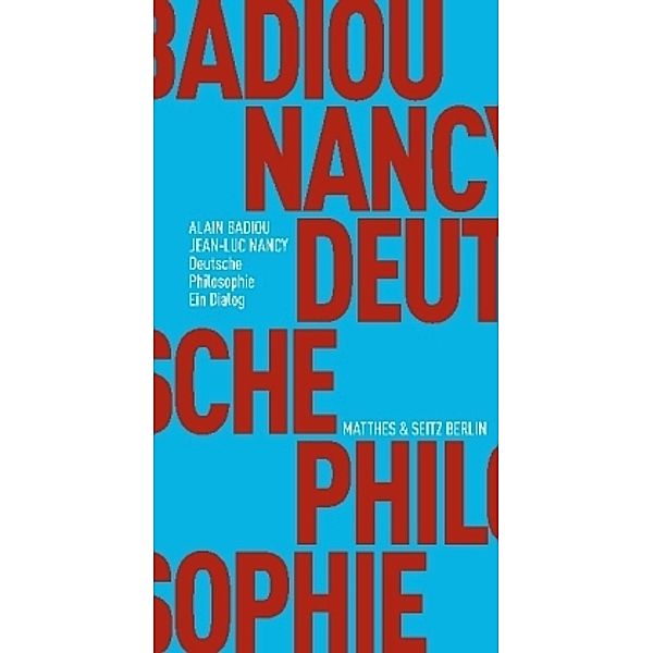 Deutsche Philosophie. Ein Dialog, Jean-luc Nancy, Alain Badiou