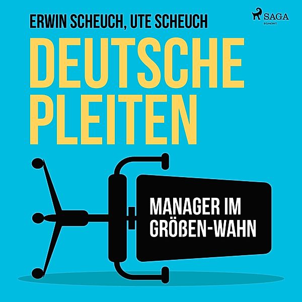 Deutsche Pleiten - Manager im Grössen-Wahn (Ungekürzt), Ute Scheuch, Erwin Scheuch