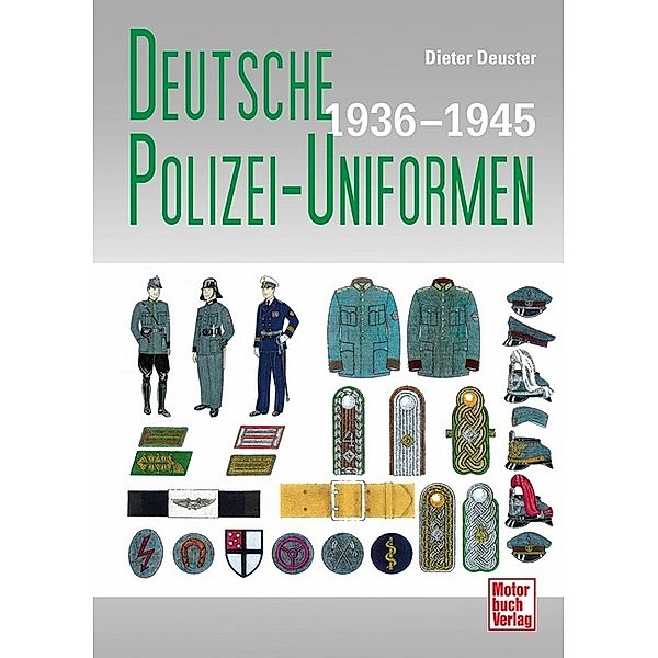 Deutsche Polizei-Uniformen 1936-1945, Dieter Deuster