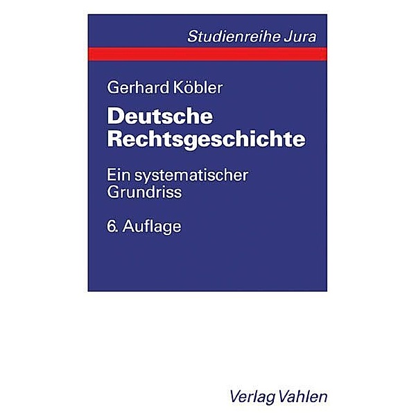 Deutsche Rechtsgeschichte, Gerhard Köbler
