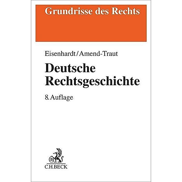 Deutsche Rechtsgeschichte, Ulrich Eisenhardt, Anja Amend-Traut