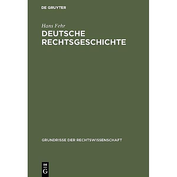 Deutsche Rechtsgeschichte / Grundrisse der Rechtswissenschaft Bd.10, Hans Fehr