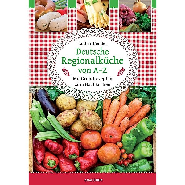 Deutsche Regionalküche von A-Z, Lothar Bendel