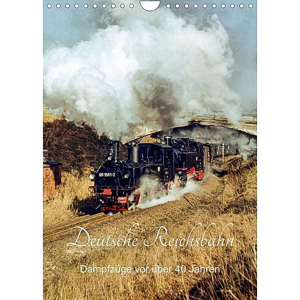 Deutsche Reichsbahn-Dampfzüge vor über 40 Jahren (Wandkalender 2023 DIN A4 hoch), Manfred Dietsch