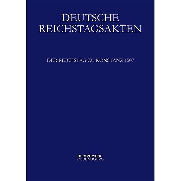 Deutsche Reichstagsakten. Deutsche Reichstagsakten unter Maximilian I.: Mittlere Reihe. Band IX Deutsche Reichstagsakten. Deutsche Reichstagsakten unter Maximilian I. / Der Reichstag zu Konstanz 1507, 2 Teile