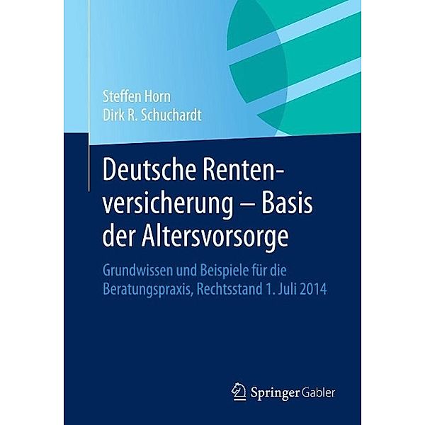 Deutsche Rentenversicherung - Basis der Altersvorsorge, Steffen Horn, Dirk R. Schuchardt