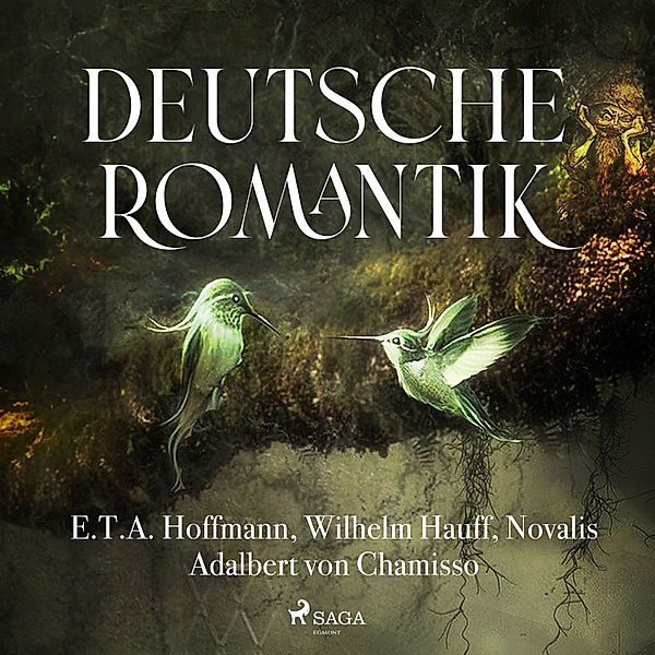 Deutsche Romantik, E.T.A. Hoffmann, Wilhelm Hauff, Novalis, Adalbert Von Chamisso