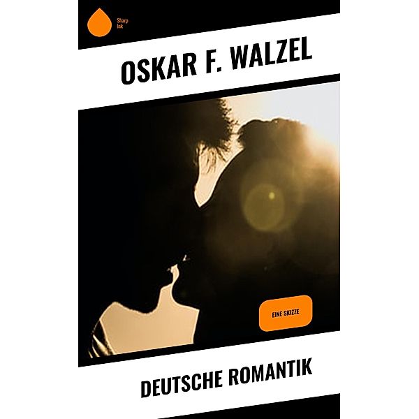 Deutsche Romantik, Oskar F. Walzel