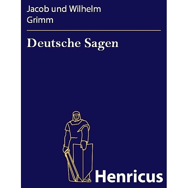 Deutsche Sagen, Jacob Und Wilhelm Grimm