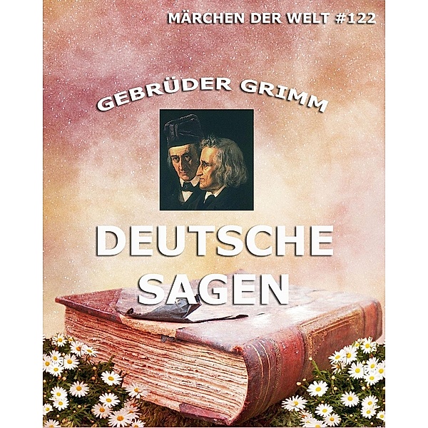Deutsche Sagen, Die Gebrüder Grimm