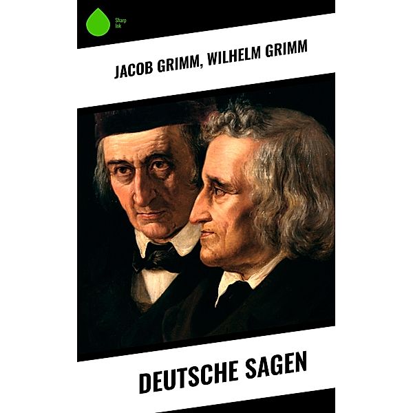 Deutsche Sagen, Jacob Grimm, Wilhelm Grimm