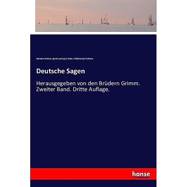 Deutsche Sagen, Herman Grimm, Jacob Ludwig Grimm, Wilhelm Carl Grimm