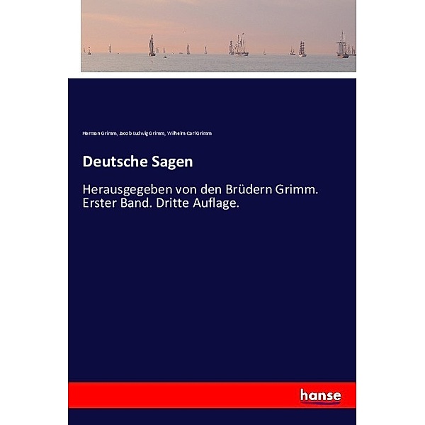 Deutsche Sagen, Herman Grimm, Jacob Ludwig Grimm, Wilhelm Carl Grimm