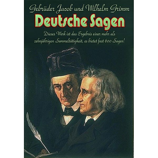 Deutsche Sagen - Fast 600 Sagen auf 552 Seiten, Jacob Und Wilhelm Grimm