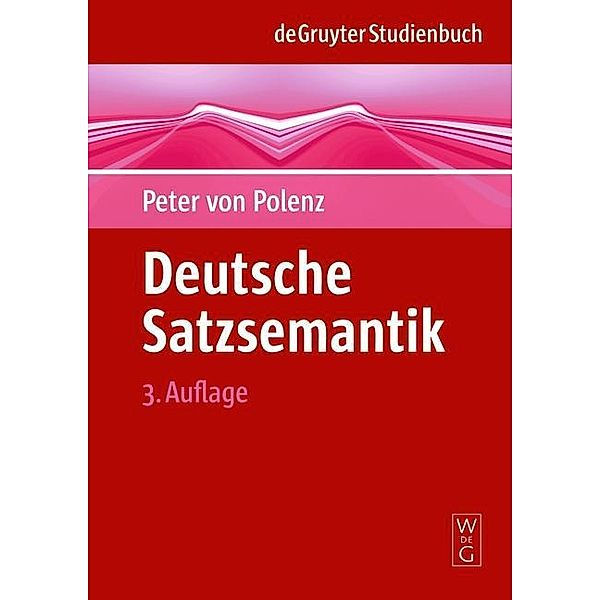 Deutsche Satzsemantik / De Gruyter Studienbuch, Peter Polenz