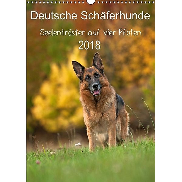 Deutsche Schäferhunde - Seelentröster auf vier Pfoten (Wandkalender 2018 DIN A3 hoch), Petra Schiller