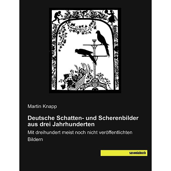 Deutsche Schatten- und Scherenbilder aus drei Jahrhunderten