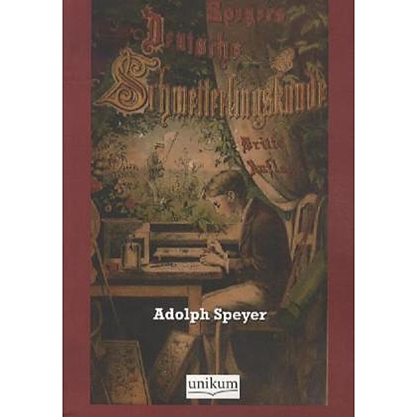 Deutsche Schmetterlingskunde, Adolph Speyer