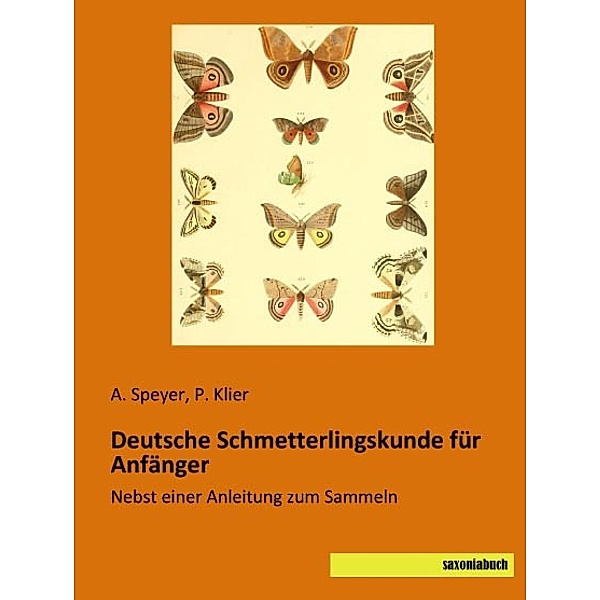 Deutsche Schmetterlingskunde für Anfänger, A. Speyer, P. Klier
