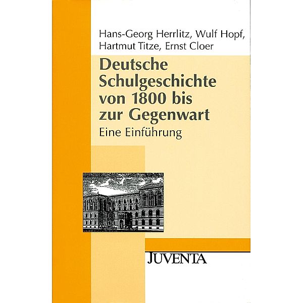 Deutsche Schulgeschichte von 1800 bis zur Gegenwart, Hans-Georg Herrlitz, Wulf Hopf, Hartmut Titze