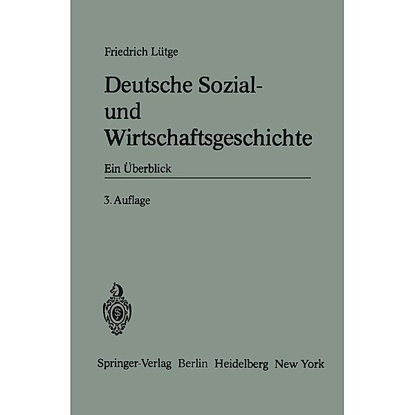 Deutsche Sozial- und Wirtschaftsgeschichte / Enzyklopädie der Rechts- und Staatswissenschaft, Friedrich Lütge