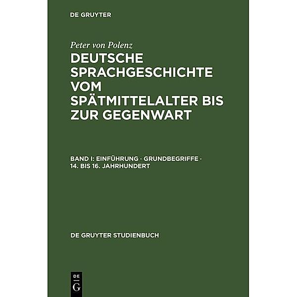 Deutsche Sprachgeschichte vom Spätmittelalter bis zur Gegenwart Bd I / De Gruyter Studienbuch, Peter von Polenz