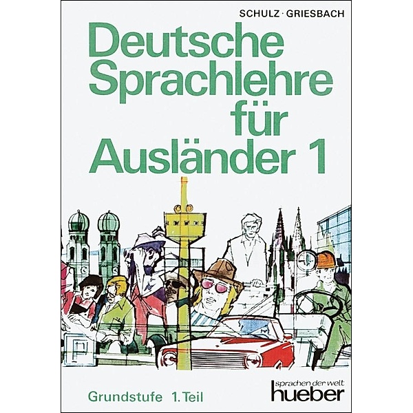Deutsche Sprachlehre für Ausländer, Grundstufe, 2 Bde.: 1 Grundstufe, Dora Schulz, Heinz Griesbach