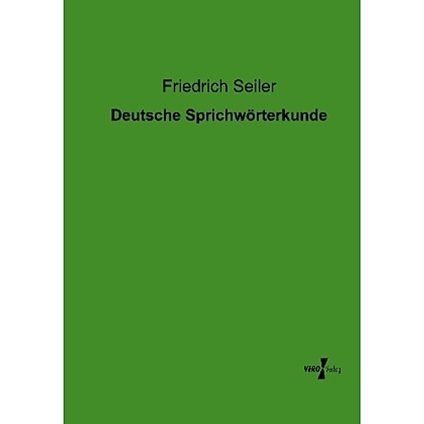Deutsche Sprichwörterkunde, Friedrich Seiler