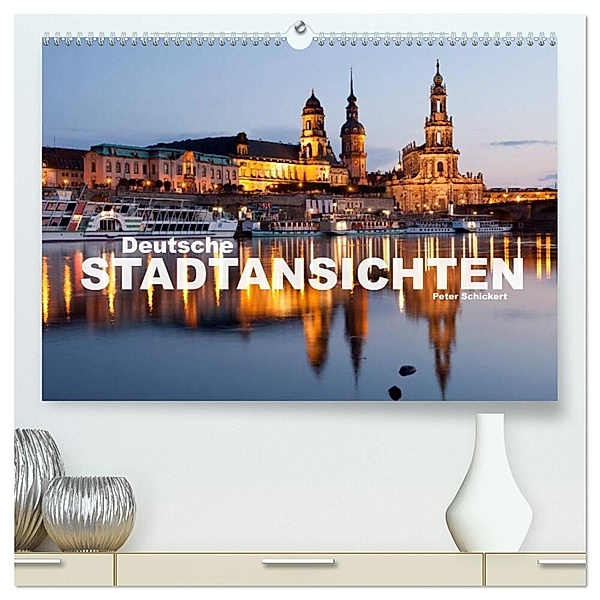 Deutsche Stadtansichten (hochwertiger Premium Wandkalender 2024 DIN A2 quer), Kunstdruck in Hochglanz, Peter Schickert