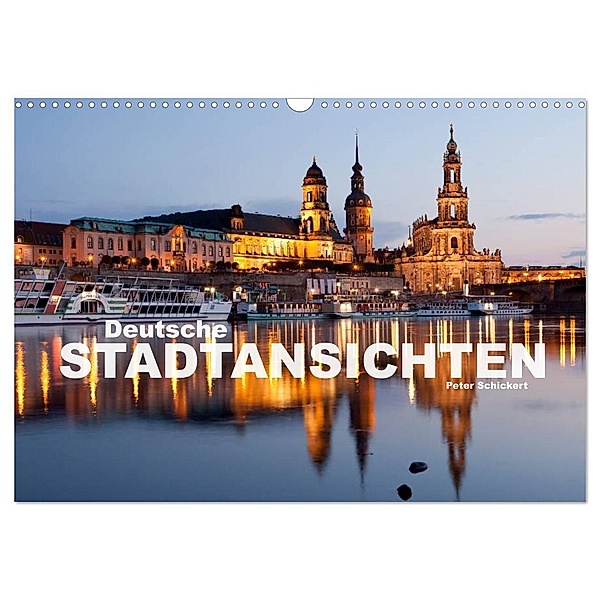 Deutsche Stadtansichten (Wandkalender 2024 DIN A3 quer), CALVENDO Monatskalender, Peter Schickert