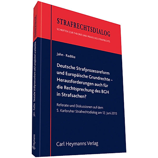 Deutsche Strafprozessreform und Europäische Grundrechte -   Herausforderungen auch für die Rechtsprechung des BGH in Str