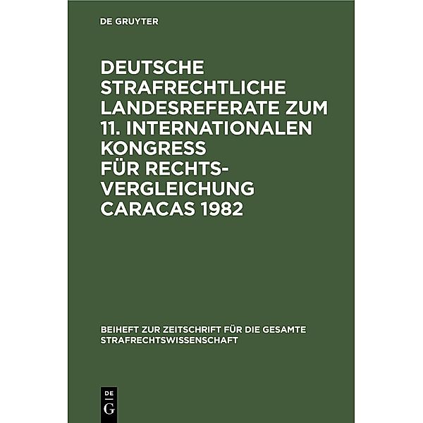 Deutsche strafrechtliche Landesreferate zum 11. Internationalen Kongreß für Rechtsvergleichung Caracas 1982