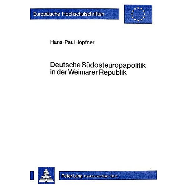 Deutsche Südosteuropapolitik in der Weimarer Republik, Hans-Paul Höpfner