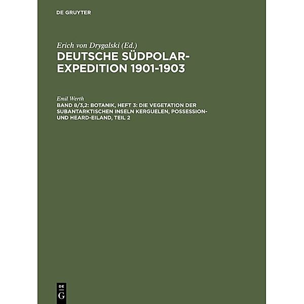 Deutsche Südpolar-Expedition 1901-1903 / Band 8/3,2 / Botanik, Heft 3: Die Vegetation der subantarktischen Inseln Kerguelen, Possession- und Heard-Eiland, Teil 2, Emil Werth