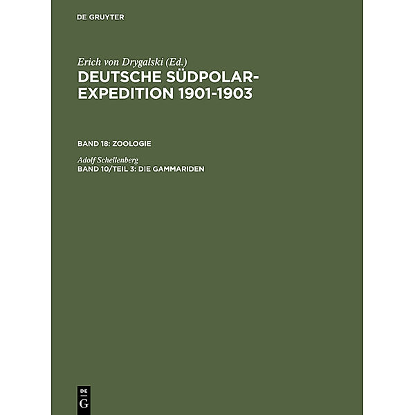 Deutsche Südpolar-Expedition 1901-1903. Zoologie / Band 18. Band 10/Teil 3 / Die Gammariden, Adolf Schellenberg