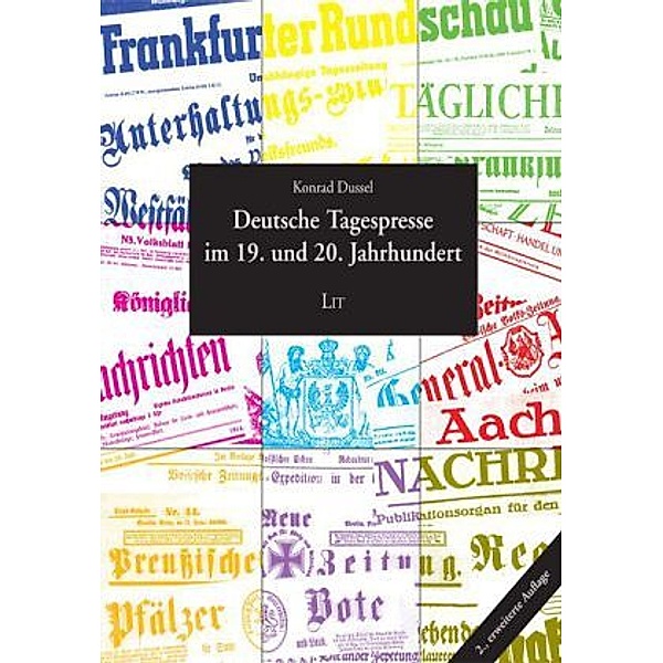 Deutsche Tagespresse im 19. und 20. Jahrhundert, Konrad Dussel