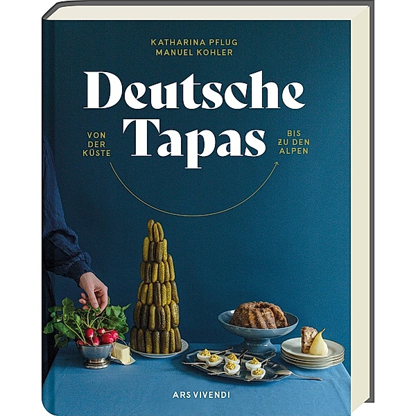 Deutsche Tapas - Von der Küste bis zu den Alpen, Katharina Pflug, Manuel Kohler
