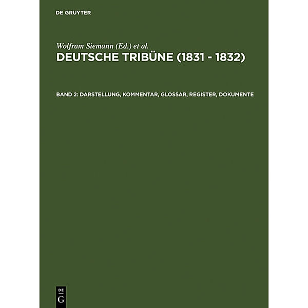 Deutsche Tribüne (1831 - 1832) / Band 2 / Darstellung, Kommentar, Glossar, Register, Dokumente.Bd.2