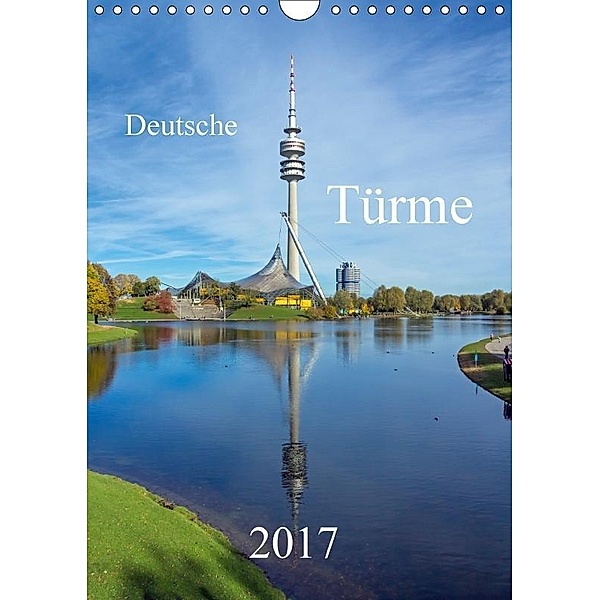 Deutsche Türme (Wandkalender 2017 DIN A4 hoch), MIchael Bogumil