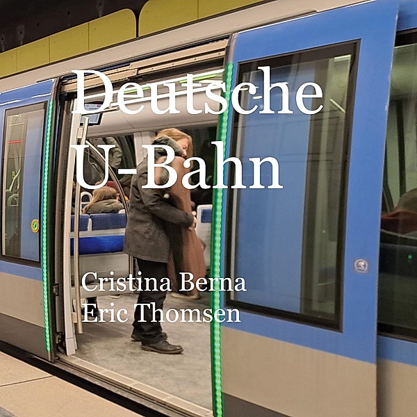 Deutsche U-Bahn, Cristina Berna, Eric Thomsen