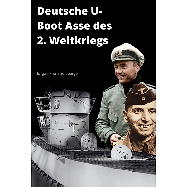 Deutsche U-Boot Asse des 2. Weltkriegs, Jürgen Prommersberger