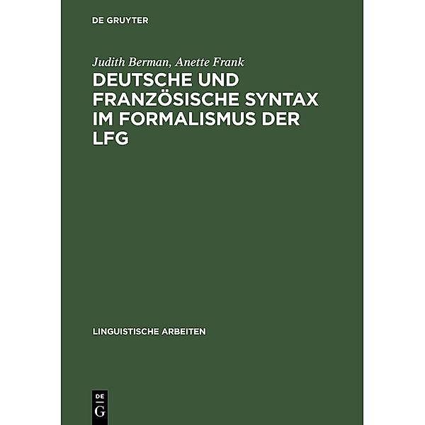 Deutsche und französische Syntax im Formalismus der LFG / Linguistische Arbeiten Bd.344, Judith Berman, Anette Frank