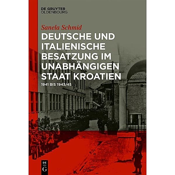 Deutsche und italienische Besatzung im Unabhängigen Staat Kroatien / Jahrbuch des Dokumentationsarchivs des österreichischen Widerstandes, Sanela Schmid