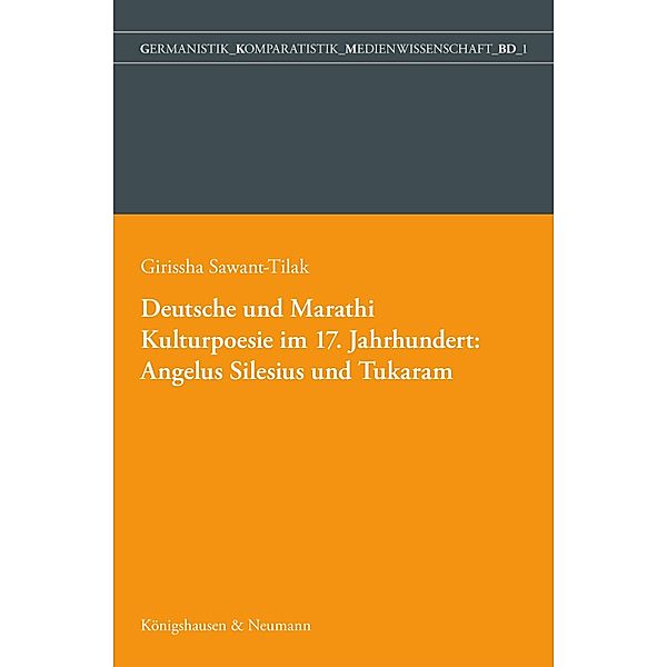 Deutsche und Marathi. Kulturpoesie im 17. Jahrhundert: Angelus Silesius und Tukaram, Girissha Ameya Tilak