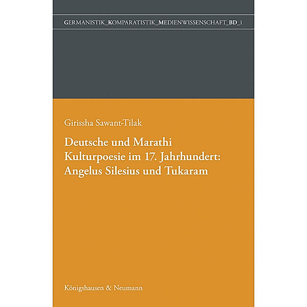 Deutsche und Marathi. Kulturpoesie im 17. Jahrhundert: Angelus Silesius und Tukaram, Girissha Sawant- Tilak